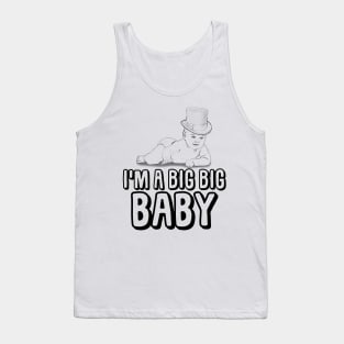 I'm a Big Big Baby Tank Top